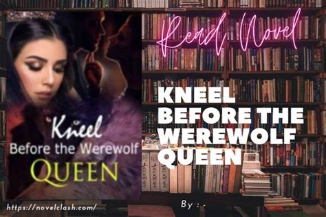 " My sister robbed my mate and said with a smug smile. . Kneel before the werewolf queen novel ciara and lowen